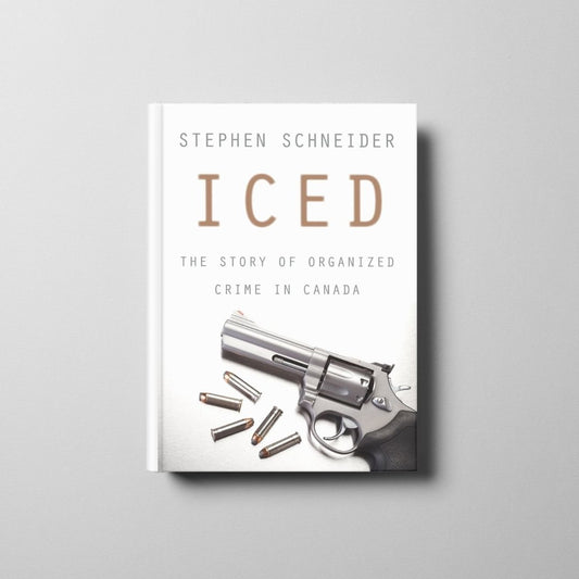Iced: The Story of Organized Crime in Canada Book Cover