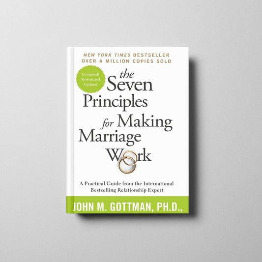 The Seven Principles for Making Marriage Work