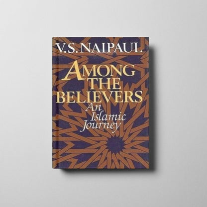 Among the Believers: An Islamic Journey