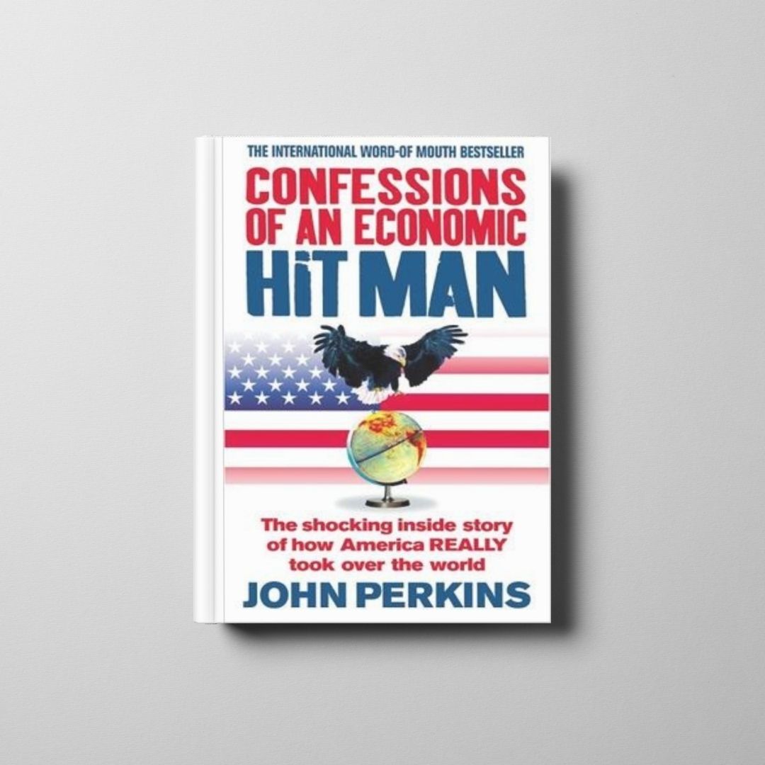 Confessions of an Economic Hit Man