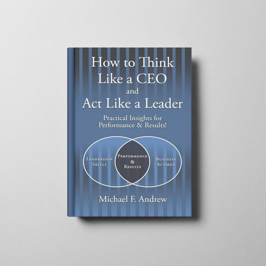 How to Think Like a CEO and Act Like a Leader Book Cover