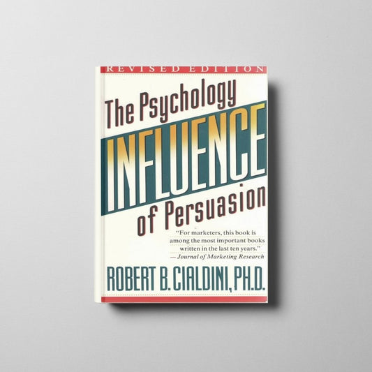 Influence: The Psychology of Persuasion