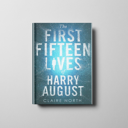 The First Fifteen Lives of Harry August Book Cover