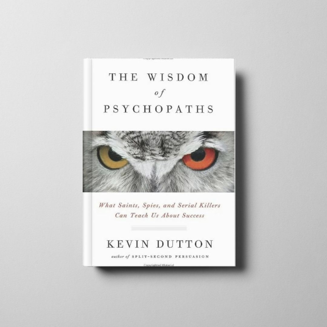 The Wisdom of Psychopaths