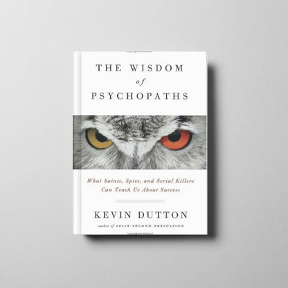 The Wisdom of Psychopaths