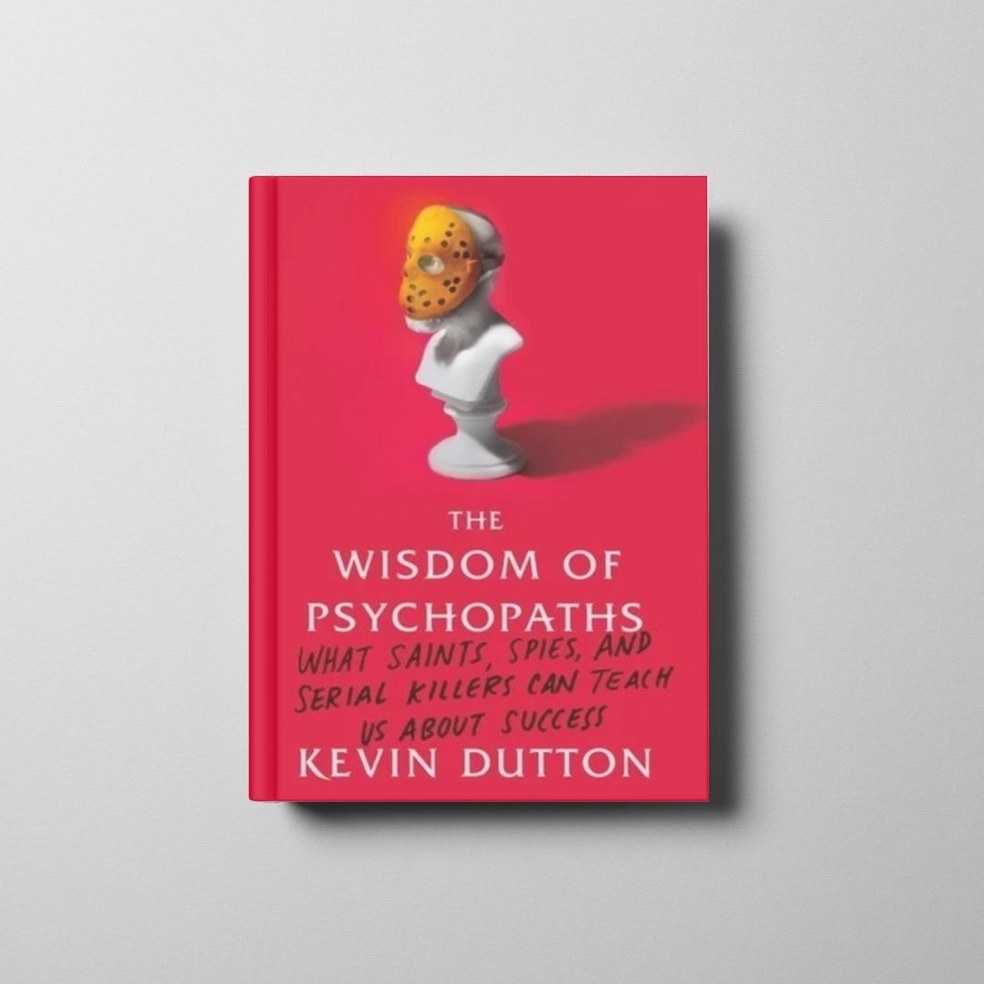The Wisdom of Psychopaths