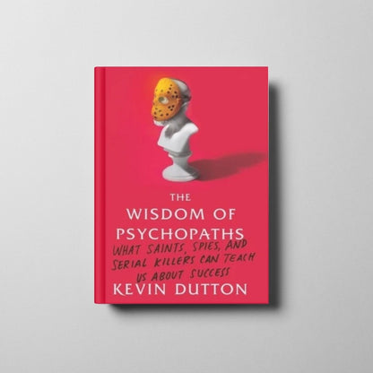 The Wisdom of Psychopaths